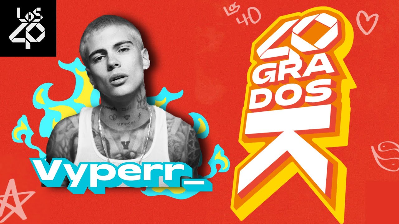 VYPERR en 40 Grados K: la persona a la que más ha querido + planes en la música | LOS40