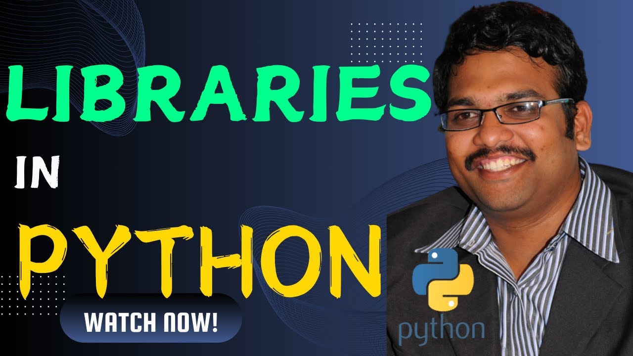 PYTHON LIBRARIES - PYTHON PROGRAMMING