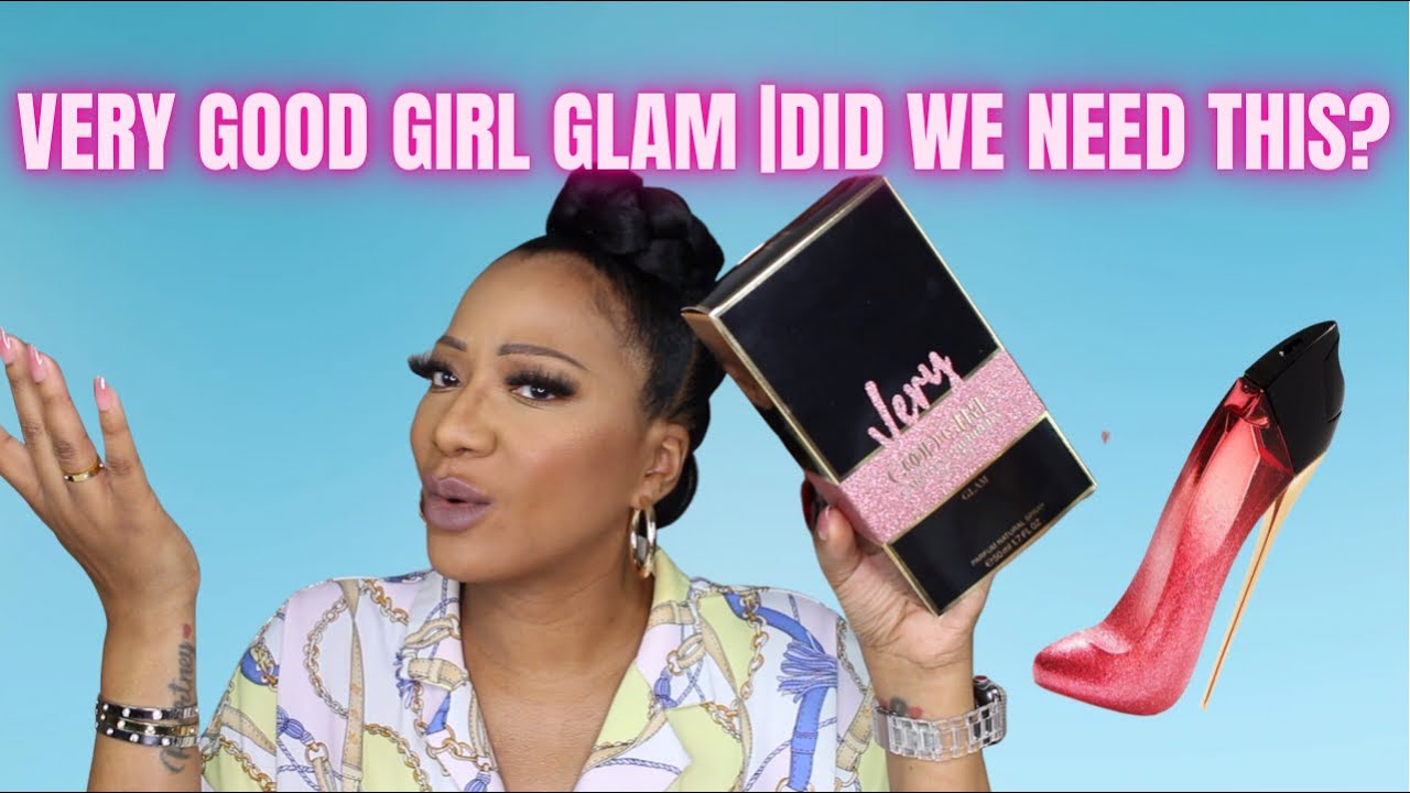 Very Good Girl Glam! Did We Need This?
