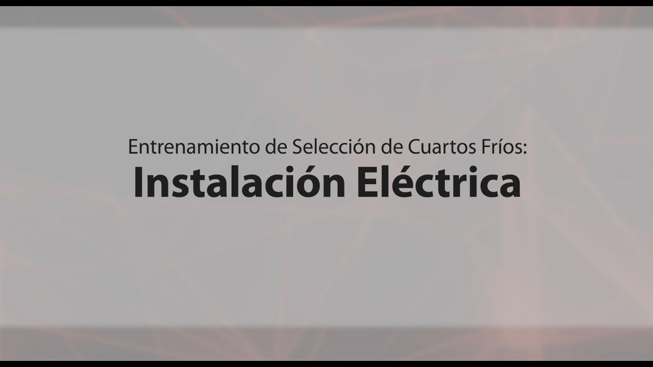 Entrenamiento en Selección de Cuartos Fríos: Instalación Eléctrica