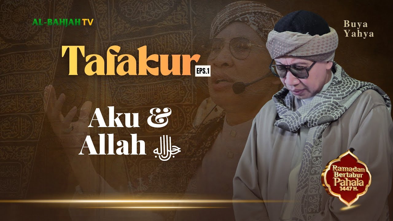 TAFAKUR EPS.1 | Aku & Allah Subhanahu Wa Ta'ala | Buya Yahya 