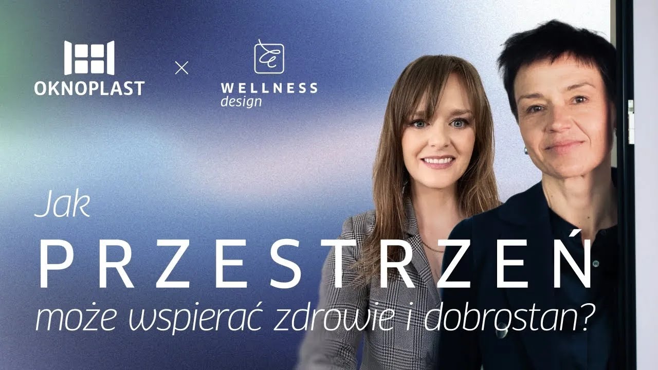 Wellness design &ndash; o co w tym chodzi? | OKNOPLAST x IMPRONTA