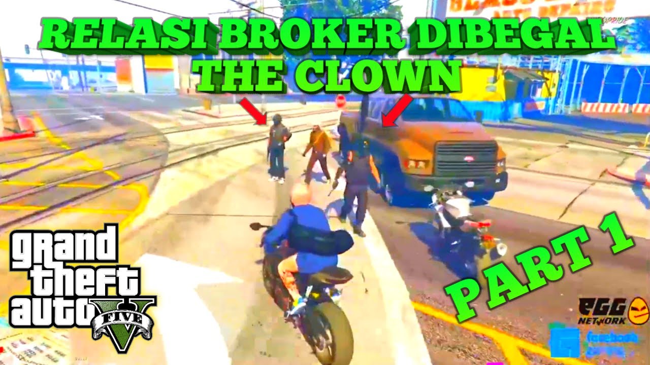 RELASI BROKER DI BEGAL THE CLOWN PART 1 !!! - GTA V ROLEPLAY