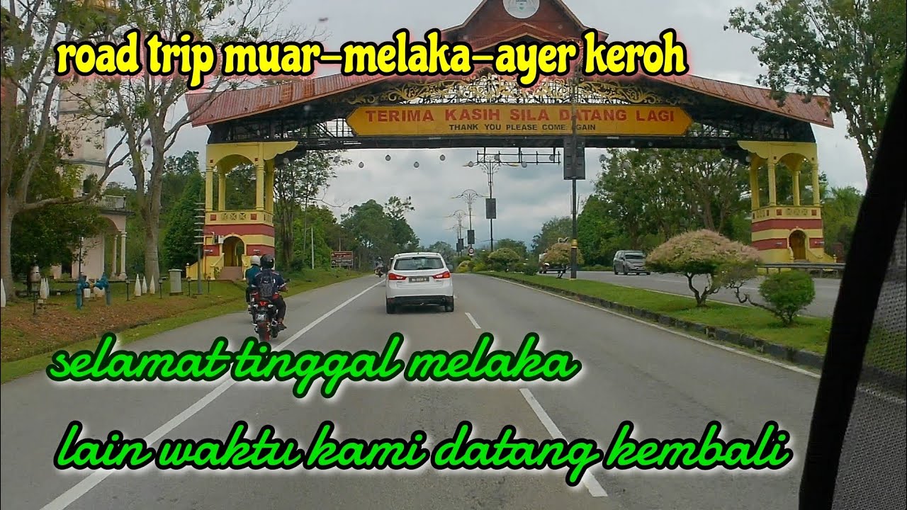 Road Trip Muar-Melaka-Ayer keroh