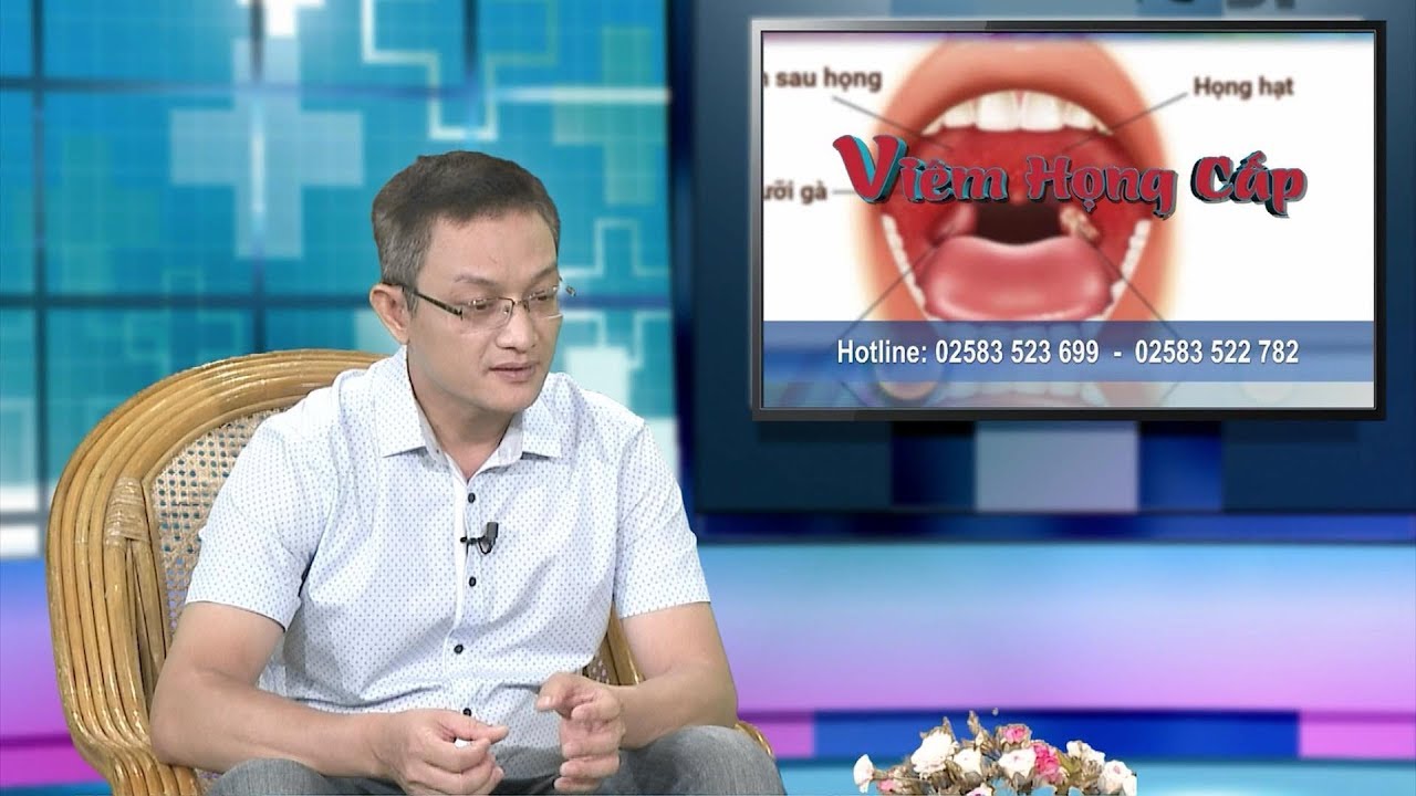 Viêm họng cấp | TRÒ CHUYỆN CÙNG BÁC SĨ 8/9/2018