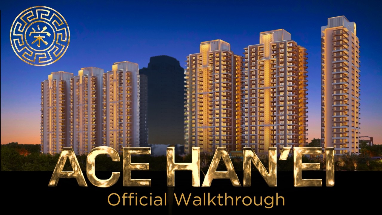 ACE Han'ei Walkthrough (Official) |  ACE Hanei Sector 12 Greater Noida ~ ACE Group India