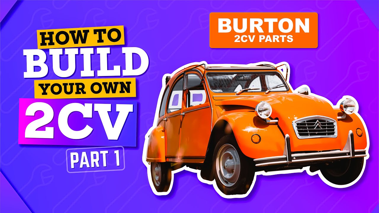 Build a Complete 2CV | Part 1 | BURTON 2CV PARTS