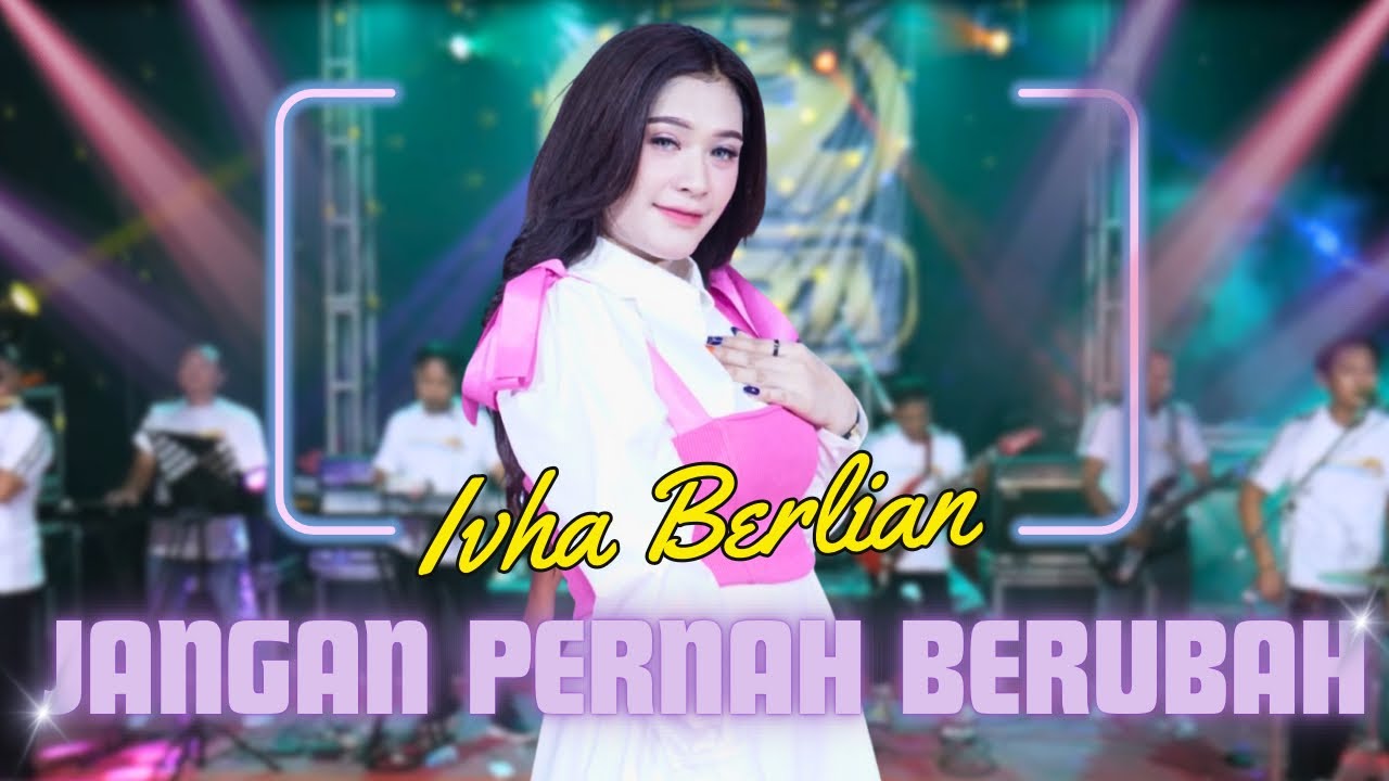 JANGAN PERNAH BERUBAH - IVHA BERLIAN - SERA