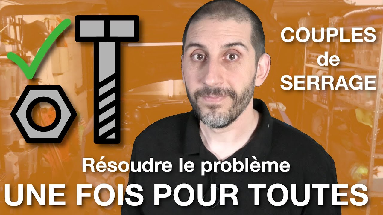 Couples de SERRAGE: r&eacute;soudre le probl&egrave;me UNE FOIS POUR TOUTES !