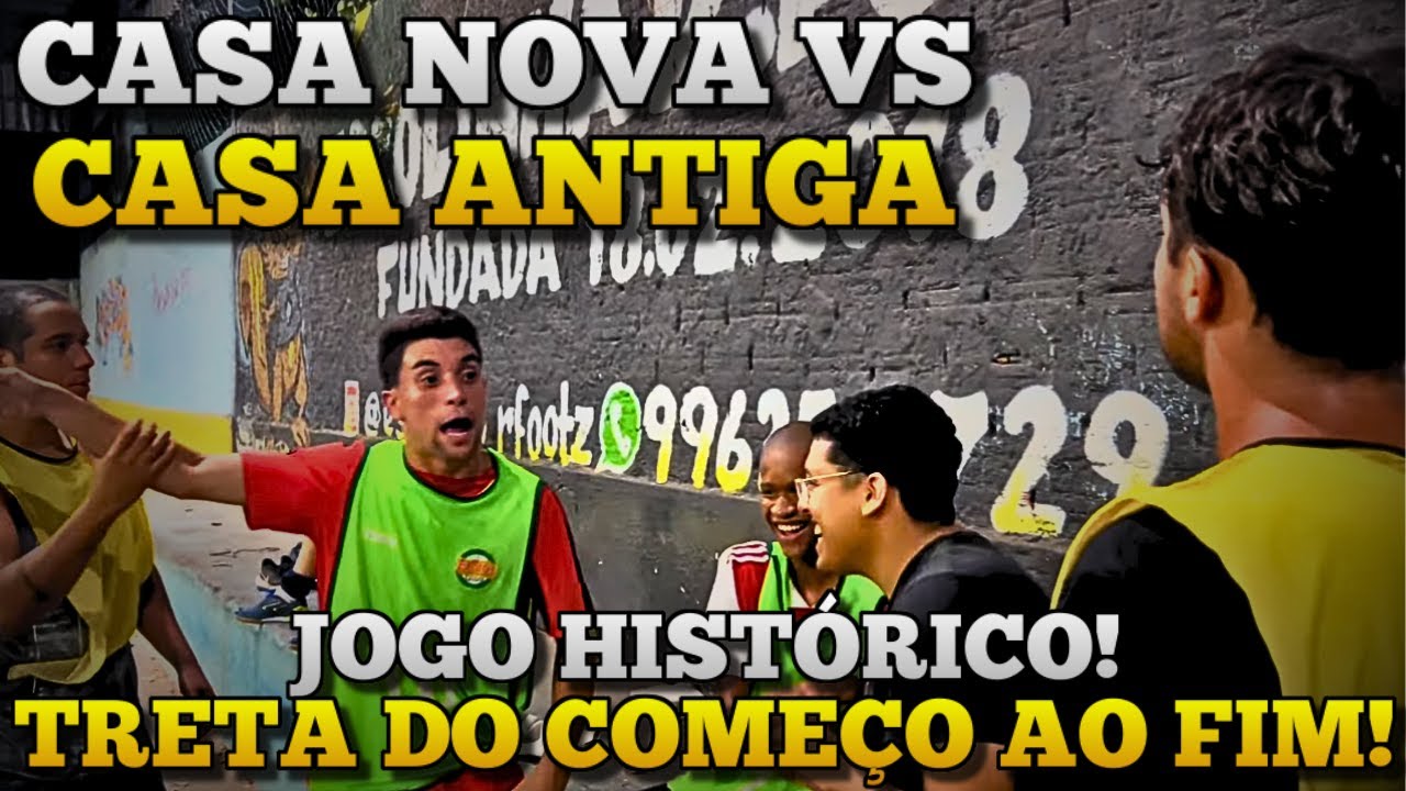 O JOGO HISTÓRICO CHEIO DE POLÊMICAS - CASA NOVA x CASA ANTIGA - TRETA DO COMEÇO AO FIM