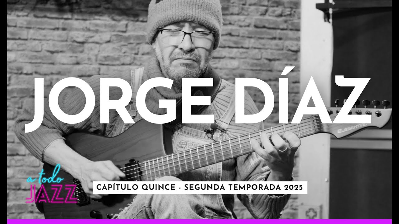 CAP 15 | A Todo Jazz | JORGE DÍAZ