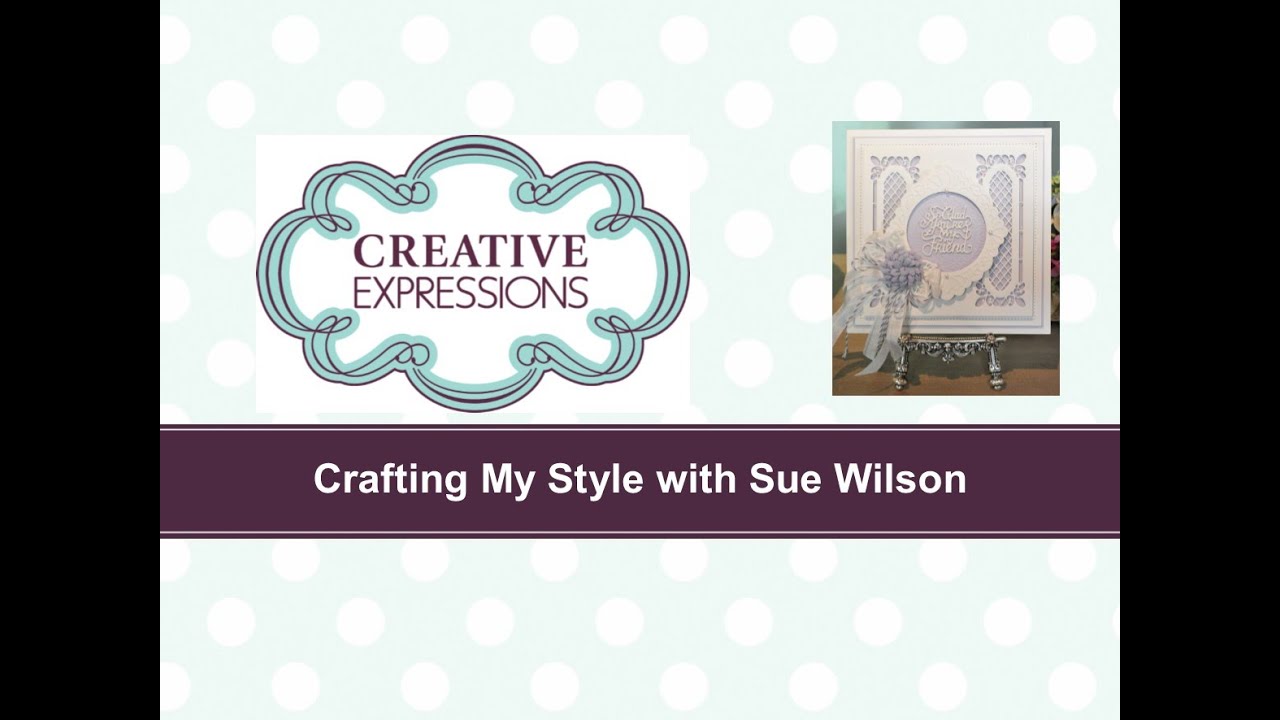Crafting My Style with Sue Wison - Colour to Match for Creative Expressions