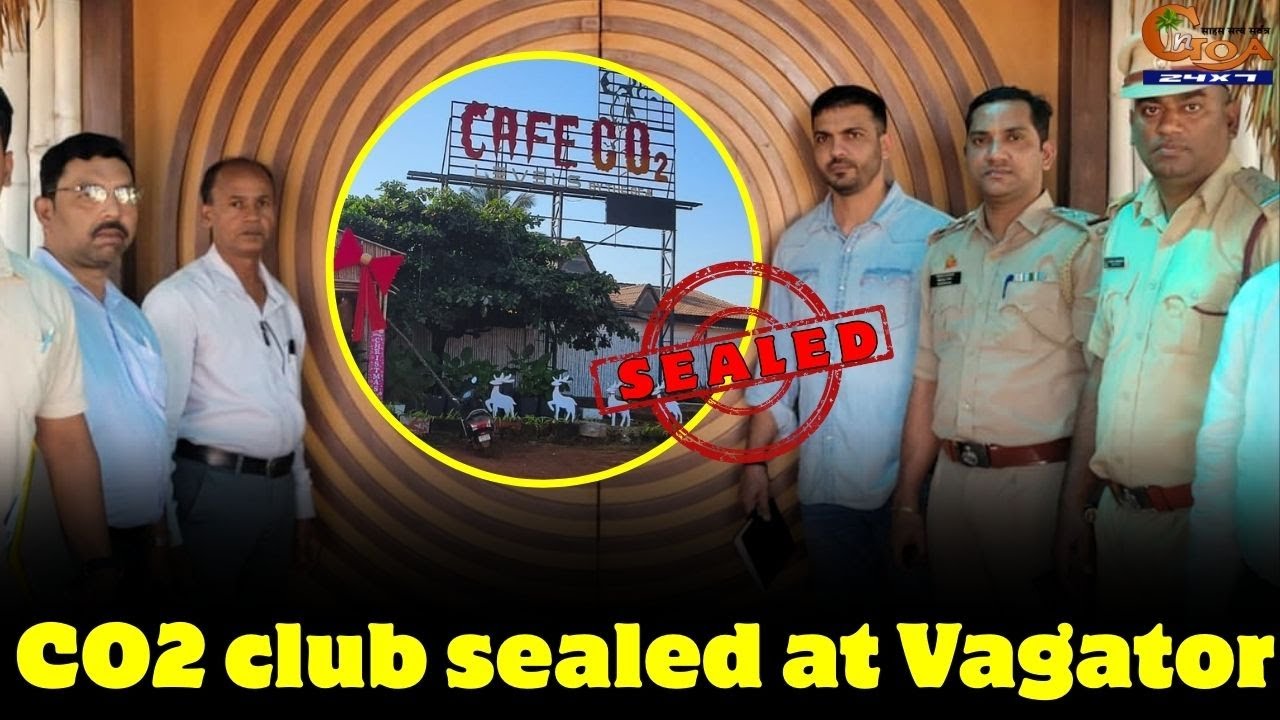 CO2 club sealed at Vagator, Nightclub shut for lack of Fire NOC and structural safety issues
