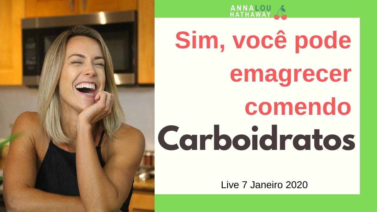 Carboidratos no Emagrecimento - live 7 de janeiro 2020