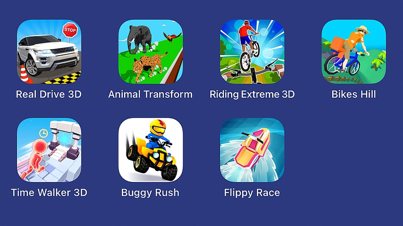 Real Drive 3D,Animal Transform,Riding Extreme 3D,Bikes Hill,Time Walker 3D,Buggy Rush,Flippy Race