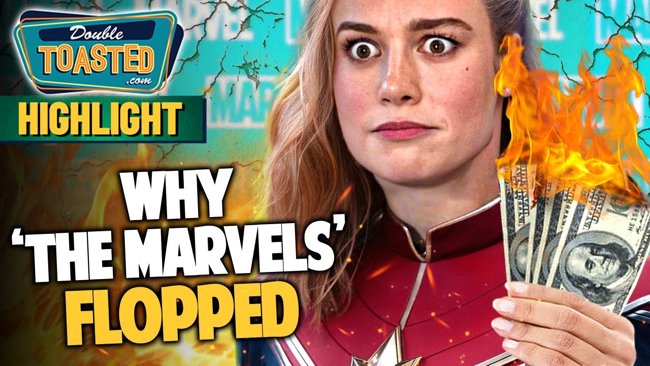 WHY THE MARVELS FLOPPED AT THE BOX OFFICE | Double Toasted