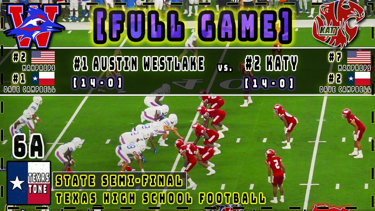 #1 Austin Westlake (#2 USA) vs #2 Katy (#7 USA) | [State Semifinal] [FULL GAME]