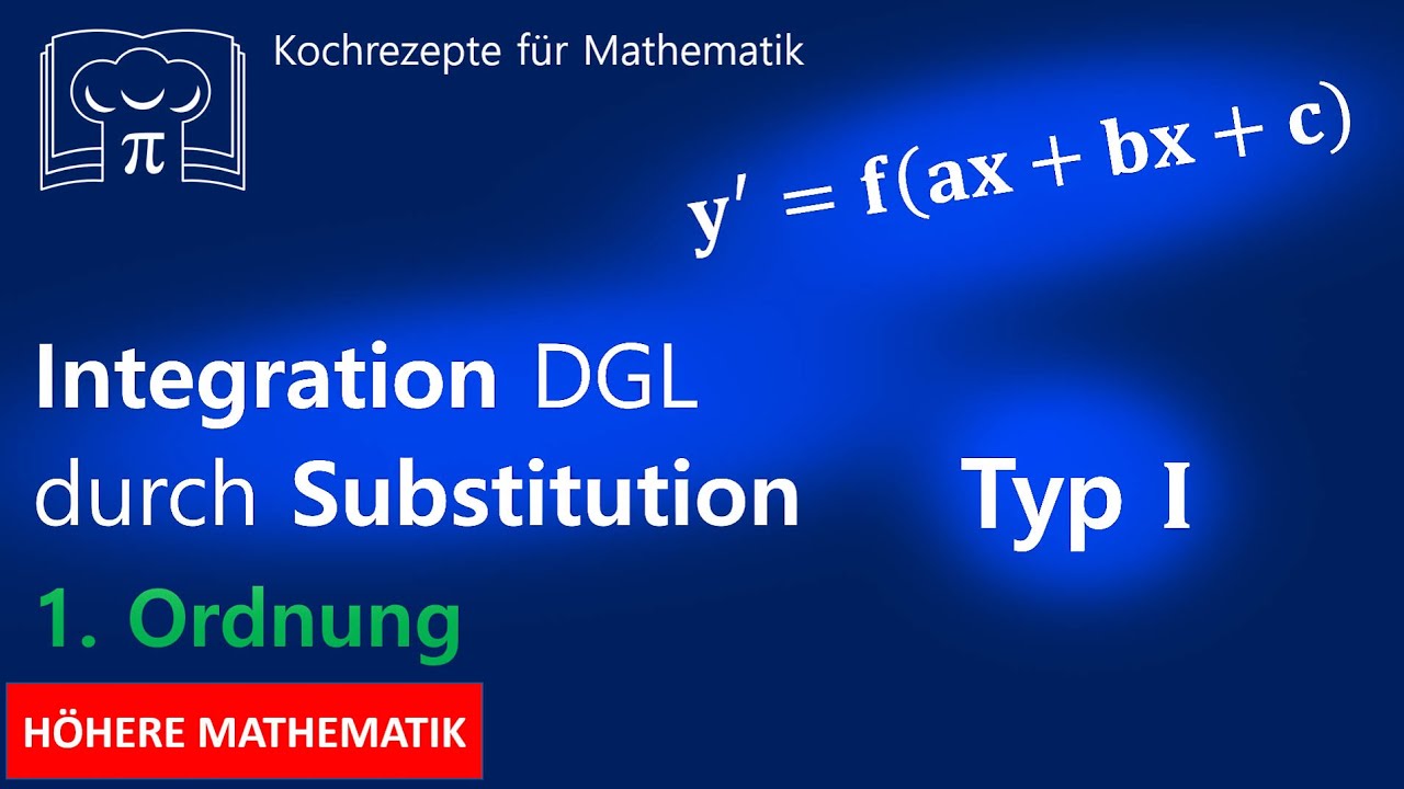 Differentialgleichungen lösen durch Substitution, Typ I DGL - Schrittweise mit Beispiel