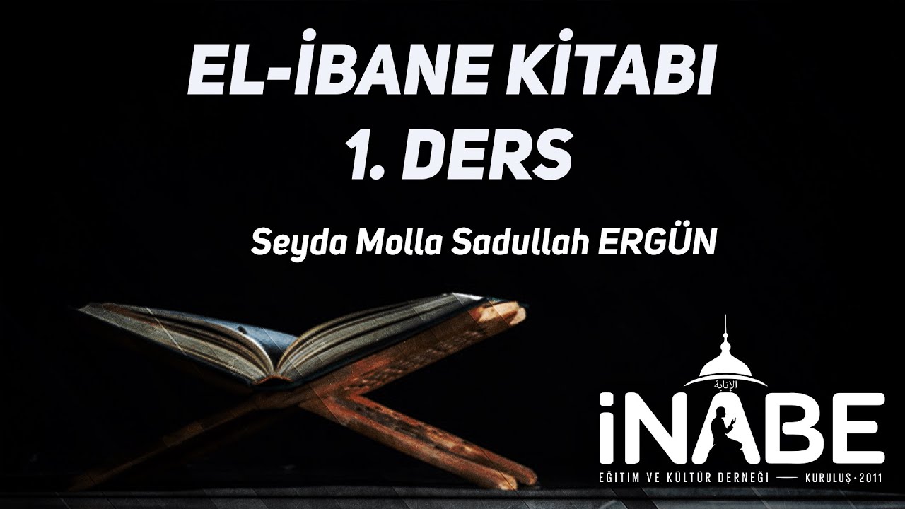 El-İbane Kitabı 1. Ders - Seyda Molla Sadullah ERGÜN