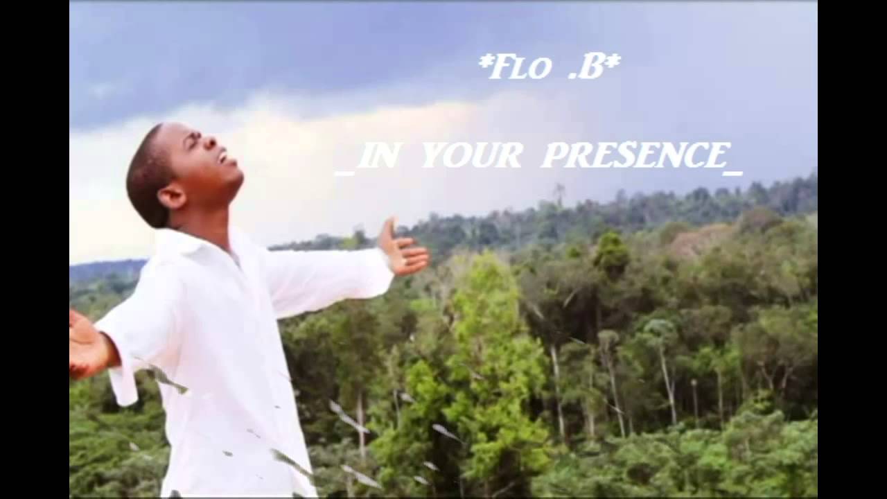 Flo .B : ♪ In Your Presence ♪