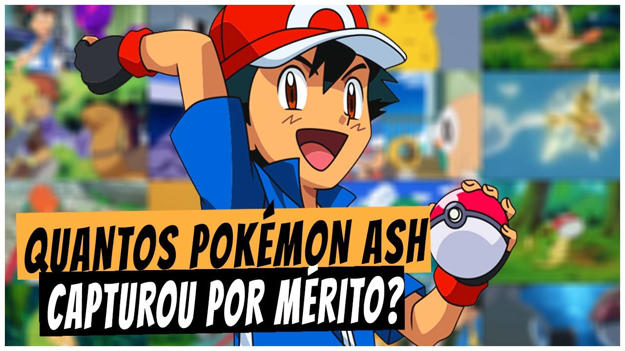 COMO O ASH CAPTUROU SEUS POKÉMON? A MAIORIA FOI ...