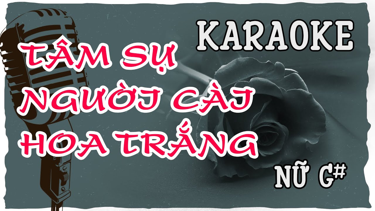 Karaoke Tâm sự người cài hoa trắng [ Tone Nữ - G# ] #karaoke