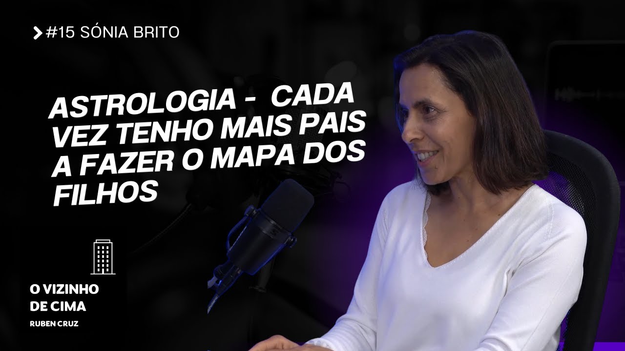 #15 O Que é Astrologia, Reiki, Leitura da Aura,  e Impacto na Vida - Sónia Brito - O Vizinho de Cima