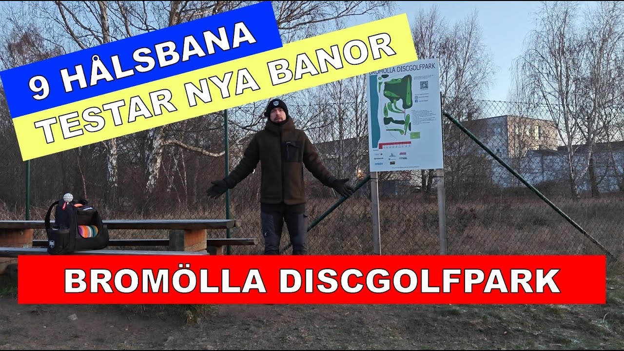 BROMÖLLA DISCGOLFPARK | 9 HÅLSBANA | TESTAR NYA BANOR