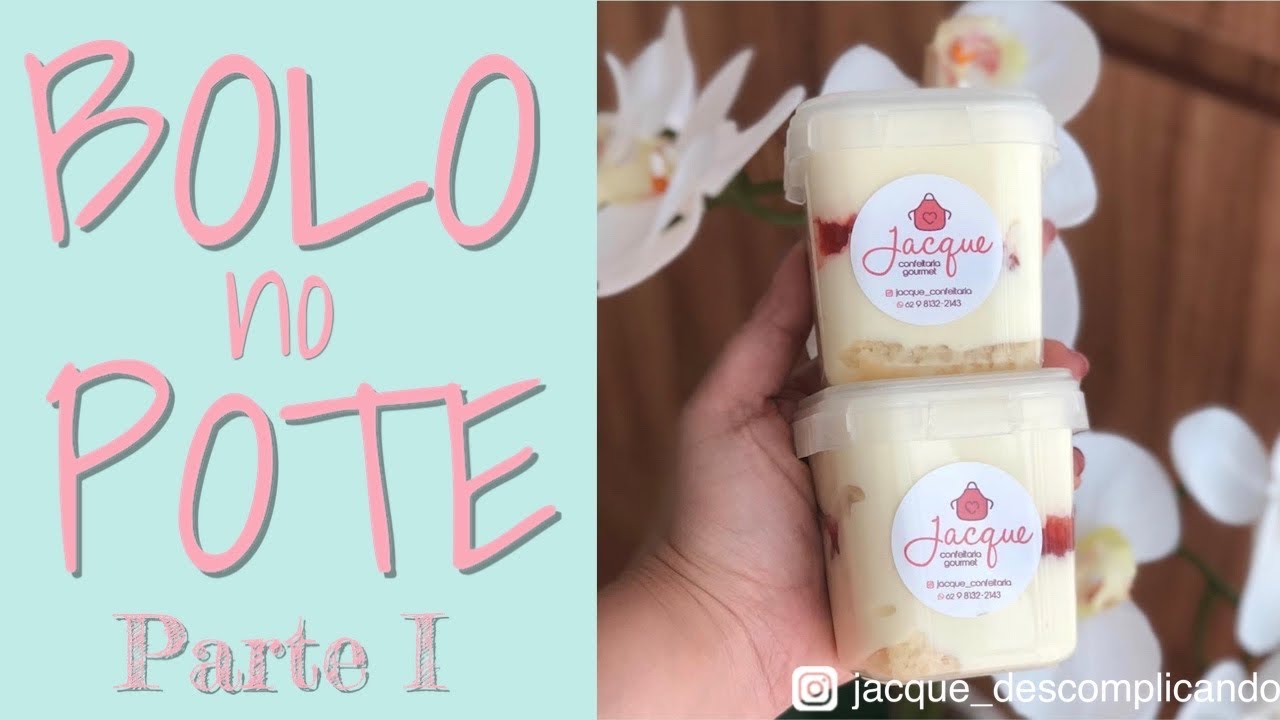 BOLO NO POTE - Revelando os segredos do bolo no pote - PARTE I