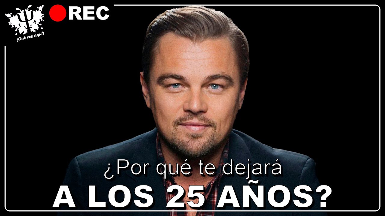 🔴 &iquest;Por qu&eacute; Di Caprio te va a dejar a tus 25 a&ntilde;os?