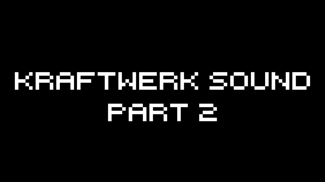 Kraftwerk Sound Part 2