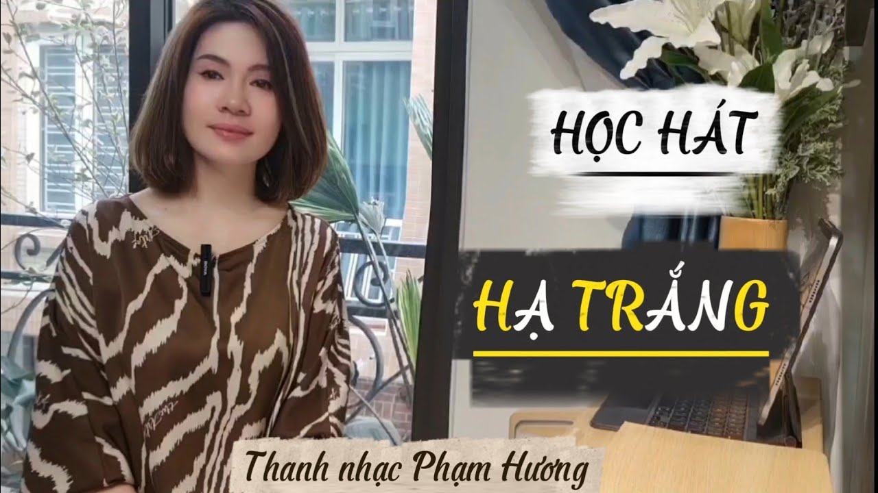 Học hát HẠ TRẮNG - St Trịnh. C. Sơn | Thanh nhạc Phạm Hương - Học hât cho người mới bắt đầu. 