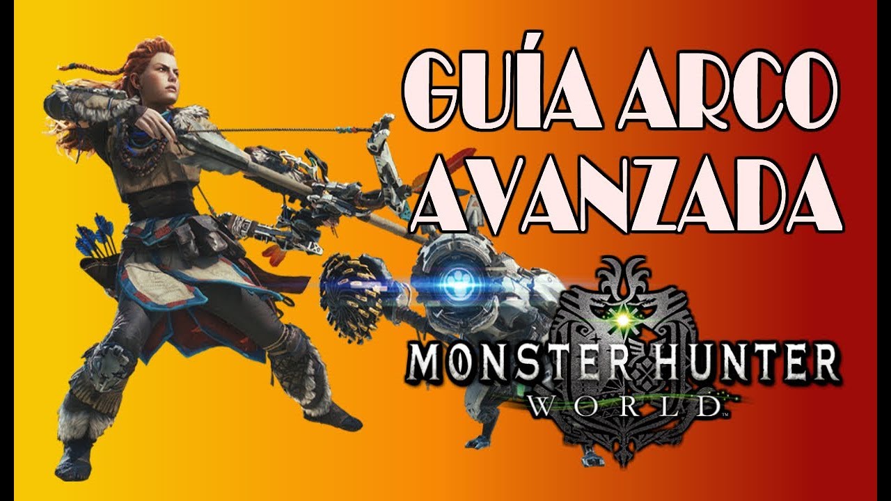 GUÍA AVANZADA: ARCO - Monster Hunter World (Gameplay Español)