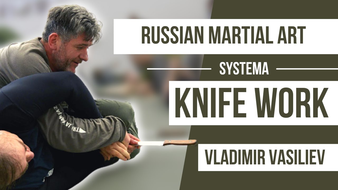 Russian Martial Art Systema knife work by Vladimir Vasiliev.