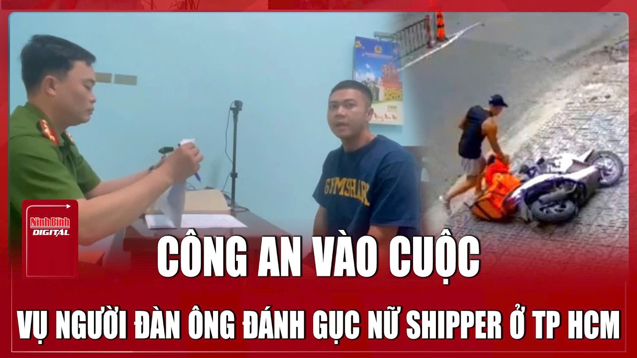 Vụ nữ shipper bị hành hung dã man ở TP HCM: Người đàn ông vừa bị Công an triệu tập khai gì?