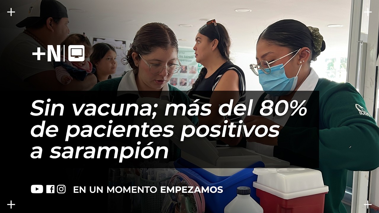 Más del 80% de pacientes con sarampión carece de vacuna  I En Vivo con +Novedades📹
