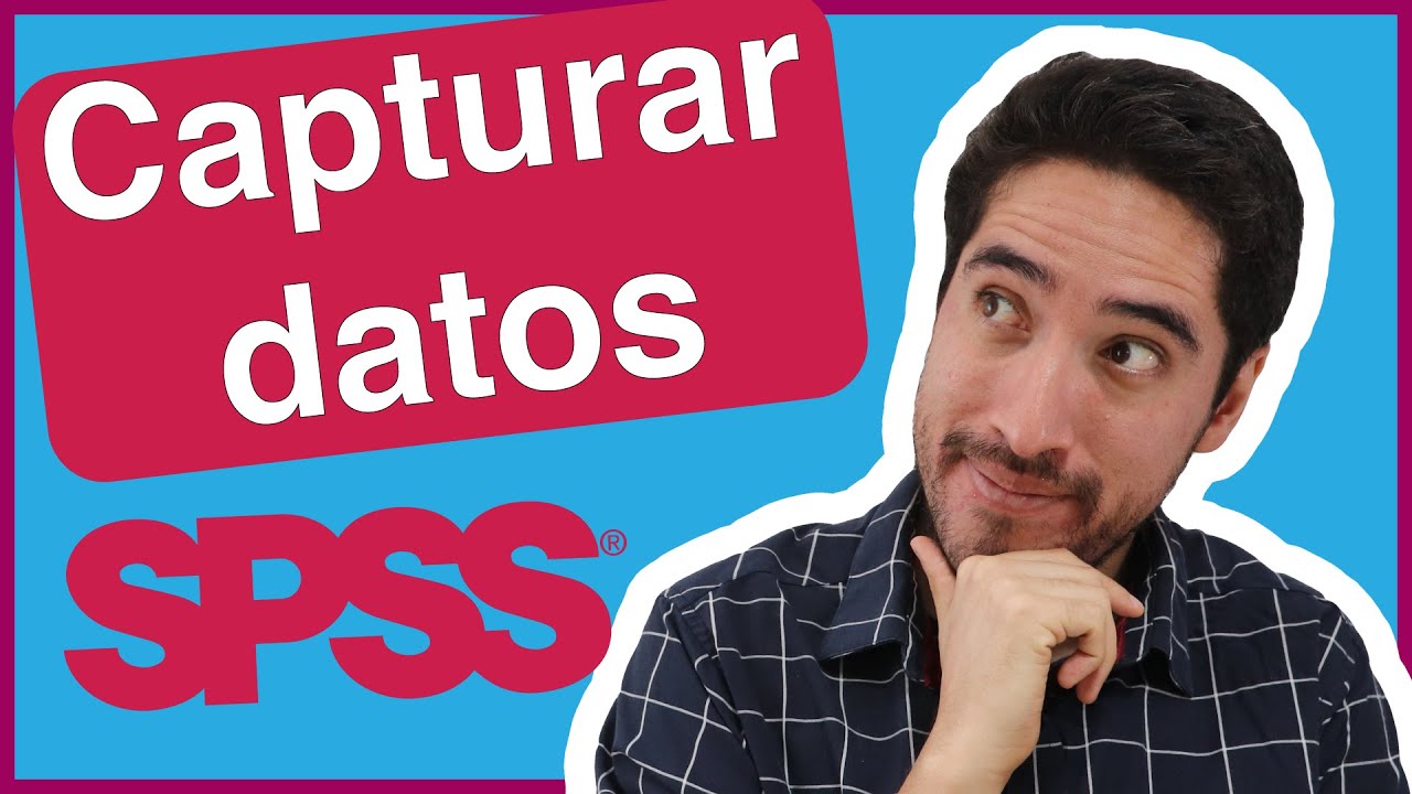 SPSS : Capturar datos y crear bases de datos (Paso a Paso)