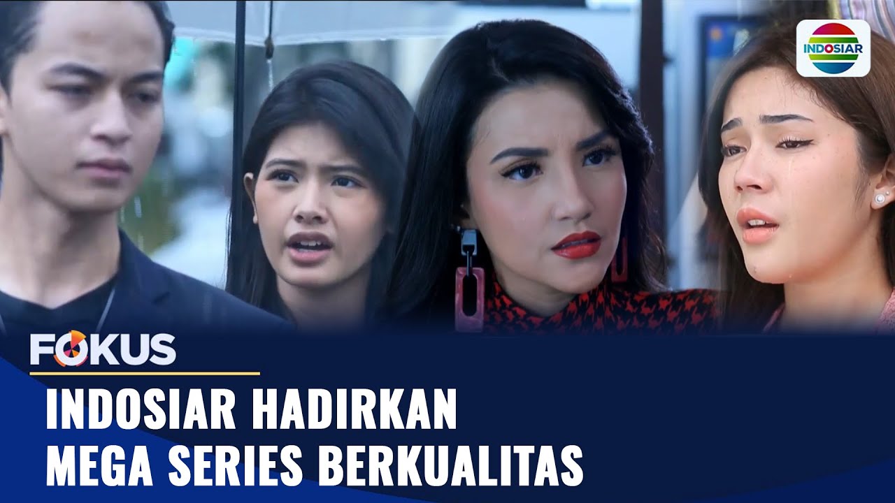 Indosiar Hadirkan Mega Series Berkualitas | Fokus