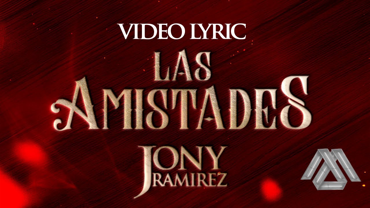 Jony Ramirez - Las Amistades (Letra Oficial)