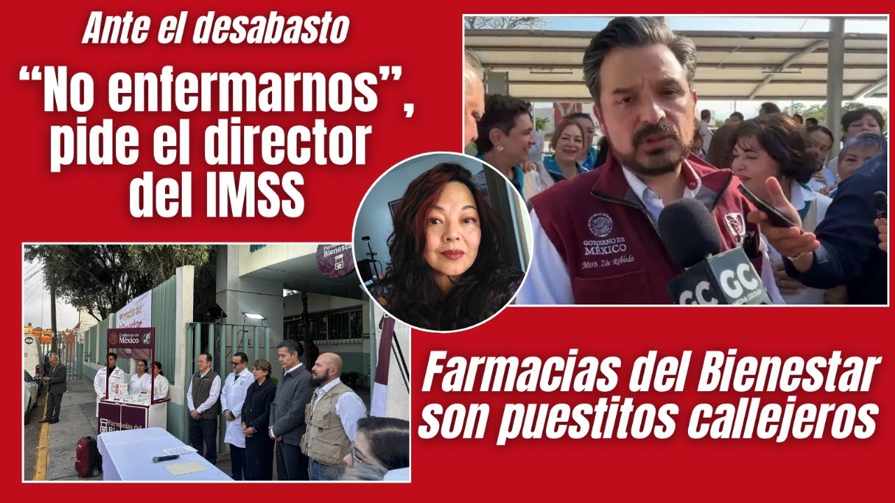 Las farmacias del Bienestar son puestitos callejeros / “No enfermarse”, pide el director del IMSS