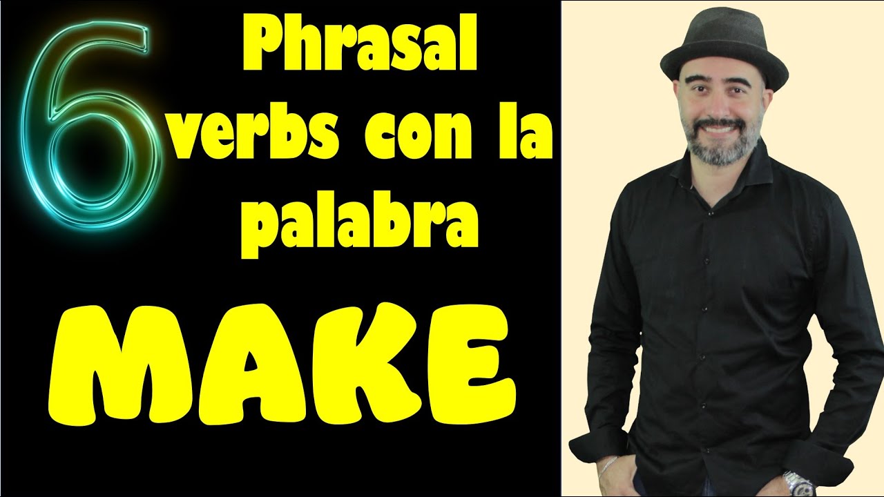 6 phrasal verbs con la palabra MAKE que deberías saber