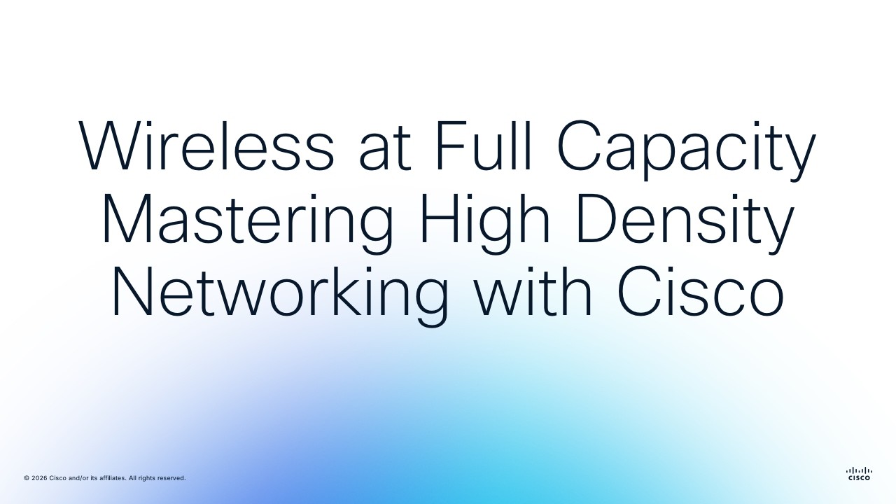 Wireless at Full Capacity Mastering High Density Networking with Cisco 20250819 1700 1