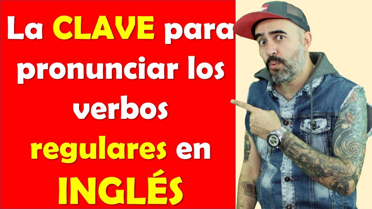 La CLAVE para pronunciar los verbos REGULARES en INGLÉS