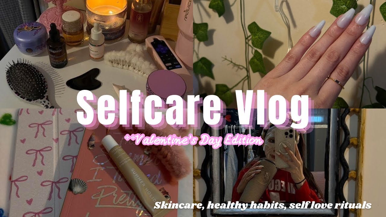 How to Practice Self Love this Valentines Day | shower, workout, haircare