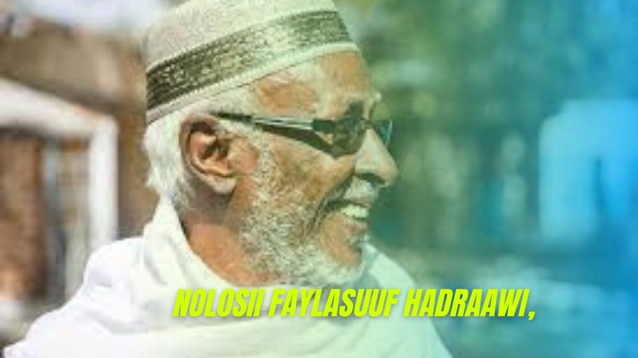 Hadraawi Waayahii Noloshiisa!!!