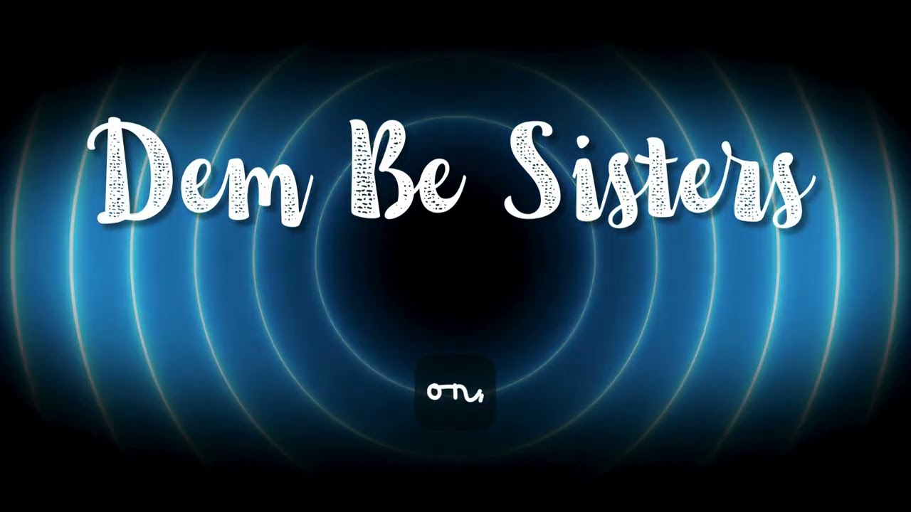 Dem be Sisters