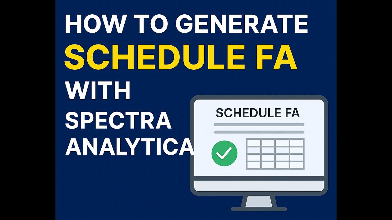 How to Generate Schedule FA Easily with SpectraAnalytica | Step-by-Step Guide
