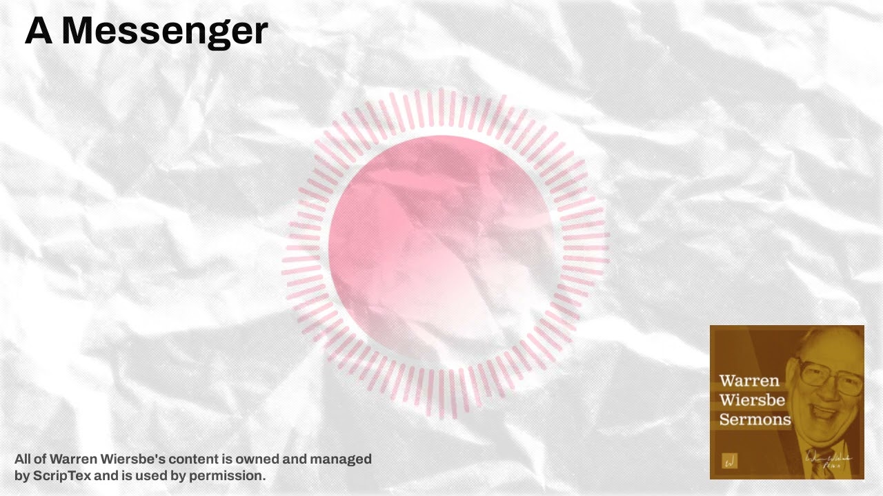 A Messenger | Warren Wiersbe Sermons