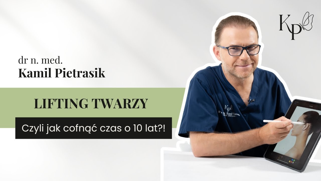 LIFTING TWARZY - Czyli jak cofnąć czas o 10 lat?