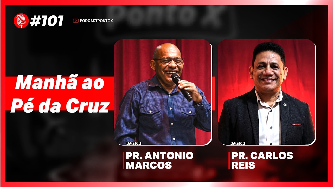MANHÃ AO PÉ DA CRUZ | Ponto X #101